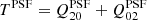 $ T^{\mathrm{PSF}}=Q_{20}^{\mathrm{PSF}}+Q_{02}^{\mathrm{PSF}} $