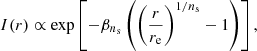 $$ \begin{aligned} I(r)\propto \exp \left[-\beta _{n_{\rm s}}\left(\left(\frac{r}{r_{\rm e}}\right)^{1/n_{\rm s}}-1\right)\right], \end{aligned} $$