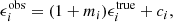 $$ \begin{aligned} \epsilon _i^\mathrm{{obs}}=(1+m_i)\epsilon _i^\mathrm{{true}}+c_i, \end{aligned} $$