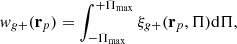 $$ \begin{aligned} w_{g+}(\mathbf r _p)=\int _{-\Pi _{\max }}^{+\Pi _{\max }} \xi _{g+}(\mathbf r _p, \Pi )\mathrm{d} \Pi , \end{aligned} $$