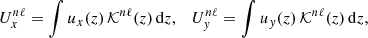 $$ \begin{aligned} U^{n\ell }_x = \int u_x(z)\, \mathcal{K} ^{n\ell }(z) \, \mathrm{d}z, \quad U^{n\ell }_{ y} = \int u_{ y}(z)\, \mathcal{K} ^{n\ell }(z) \, \mathrm{d}z , \end{aligned} $$