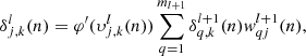 $$ \begin{aligned} \delta _{j,k}^l(n) = \mathrm \varphi ^{\prime }(\upsilon _{j,k}^l(n)) \sum \limits _{q=1}^{m_{l+1}} \delta _{q,k}^{l+1}(n) { w}_{qj}^{l+1} (n), \end{aligned} $$