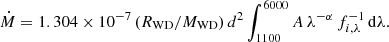 $$ \begin{aligned} \dot{M}=1.304 \times 10^{-7} \, (R_{\rm WD}/M_{\rm WD}) \, d^2 \int _{1100}^{6000} A \, \lambda ^{-\alpha } \, f^{-1}_{i,\lambda }\, \mathrm{d}\lambda .\end{aligned} $$