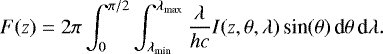 \begin{equation*} F(z) = 2 \pi \int_0^{\pi/2} \int_{\lambda_{\textrm{min}}}^{\lambda_{\textrm{max}}} \frac{\lambda}{hc} I(z,\theta,\lambda) \, \textrm{sin}(\theta) \, \textrm{d}\theta \, \textrm{d}\lambda .\end{equation*}