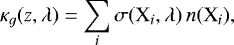 \begin{equation*} \kappa_{g}(z,\lambda) = \sum_i \sigma(\textrm{X}_i,\lambda) \, n(\textrm{X}_i) ,\end{equation*}