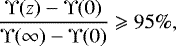 \begin{equation*}\frac{\Upsilon(z) - \Upsilon(0)}{\Upsilon(\infty)-\Upsilon(0)} \geqslant 95\% ,\vspace*{-4pt}\end{equation*}
