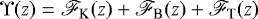 \begin{equation*} \Upsilon(z) = \mathscr{F}_{\textrm{K}}(z) &#x002B; \mathscr{F}_{\textrm{B}}(z) &#x002B; \mathscr{F}_{\textrm{T}}(z)\vspace*{-4pt}\end{equation*}