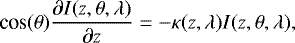 \begin{equation*} \textrm{cos}(\theta) \frac{\partial I(z,\theta,\lambda)}{\partial z}\;{=}\; {-}\kappa(z,\lambda) I(z,\theta,\lambda) ,\end{equation*}