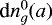 $\textrm{d}n_{g}^0(a)$