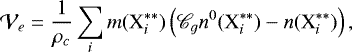 \begin{equation*} \mathcal{V}_e = \frac{1}{\rho_c} \sum_i m(\textrm{X}_i^{**}) \left( \mathscr{C}_{g} n^0(\textrm{X}_i^{**}) - n(\textrm{X}_i^{**}) \right) ,\end{equation*}
