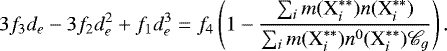 \begin{equation*}3 f_3 d_e - 3 f_2 d_e^2 &#x002B; f_1 d_e^3 = f_4 \left( 1 - \frac{\sum_i m(\textrm{X}_i^{**}) n(\textrm{X}_i^{**})}{\sum_i m(\textrm{X}_i^{**}) n^0(\textrm{X}_i^{**}) \mathscr{C}_{g}} \right). \end{equation*}