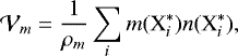 \begin{equation*} \mathcal{V}_m = \frac{1}{\rho_m} \sum_i m(\textrm{X}_i^{*}) n(\textrm{X}_i^{*}) ,\end{equation*}