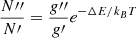 $ \frac{{N{{\prime\prime}}}}{N{\prime}} = \frac{{{g}{{\prime\prime}}}}{{g}{\prime}} e^{-\Delta E/k_B T} $