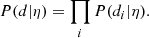 $$ \begin{aligned} P(d|\eta ) = \prod _i P(d_{i}|\eta ). \end{aligned} $$