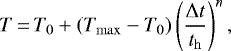\begin{align*} T{\,=\,}T_0&#x002B;(T_{\mathrm{max}}-T_0) \left( \frac{\UpDelta t}{t_{\mathrm{h}}} \right) ^n,\end{align*}