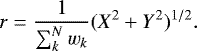 \begin{equation*}r=\frac{1}{\sum^{N}_{k}w_{k}}(X^{2}&#x002B;Y^{2})^{1/2}. \end{equation*}
