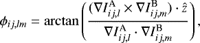 \begin{equation*}\phi_{ij,lm}=\arctan\left(\frac{(\nabla I^{\textrm{A}}_{ij,l} \times \nabla I^{\textrm{B}}_{ij,m})\cdot\hat{z}}{\nabla I^{\textrm{A}}_{ij,l} \cdot \nabla I^{\textrm{B}}_{ij,m}}\right), \end{equation*}