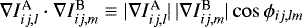 $\nabla I^{\textrm{A}}_{ij,l} \cdot \nabla I^{\textrm{B}}_{ij,m}\equiv |\nabla I^{\textrm{A}}_{ij,l}|\,|\nabla I^{\textrm{B}}_{ij,m}|\cos\phi_{ij,lm}$