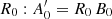 $ {R_0}:A_0^\prime = {R_0}\,{B_0} $