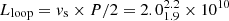 $ L_{\mathrm{loop}}=\mathit{v}_{\mathrm{s}}\times P/2=2.0^{2.2}_{1.9}\times10^{10}\, $