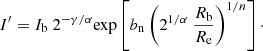 $$ \begin{aligned} I^\prime =I_{\rm b}\ 2^{-\gamma /\alpha } \mathrm{exp}\left[b_{\rm n}\left(2^{1/\alpha }\ \frac{R_{\rm b}}{R_{\rm e}}\right)^{1/n}\right]\cdot \end{aligned} $$