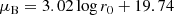 $$ \begin{aligned} \mu _{\rm B} = 3.02 \log r_0 + 19.74 \end{aligned} $$