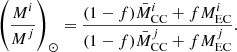 $$ \begin{aligned} \left(\frac{\displaystyle M^i}{\displaystyle M^j}\right)_\odot = \frac{\displaystyle (1-f)\bar{M}^i_\mathrm{CC} + fM^i_\mathrm{EC} }{\displaystyle (1-f)\bar{M}^j_\mathrm{CC} + fM^j_\mathrm{EC} }. \end{aligned} $$