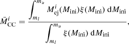 $$ \begin{aligned} \bar{M}^i_\mathrm{CC} = \frac{\displaystyle \int _{m_l}^{m_u}M_\mathrm{ej} ^i(M_\mathrm{ini} )\xi (M_\mathrm{ini} )~\mathrm{d} M_\mathrm{ini} }{\displaystyle \int _{m_l}^{m_u}\xi (M_\mathrm{ini} )~\mathrm{d} M_\mathrm{ini} }, \end{aligned} $$