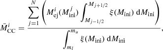 $$ \begin{aligned} \bar{M}^i_\mathrm{CC} = \frac{\displaystyle \sum _{j=1}^{N}\left(M_\mathrm{ej} ^i(M_\mathrm{ini} ^j)\int _{M_{j-1/2}}^{M_{j+1/2}}\xi (M_\mathrm{ini} )~\mathrm{d} M_\mathrm{ini} \right)}{\displaystyle \int _{m_l}^{m_u}\xi (M_\mathrm{ini} )~\mathrm{d} M_\mathrm{ini} }, \end{aligned} $$
