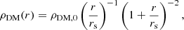 $$ \begin{aligned} \rho _\mathrm{DM} (r) = \rho _\mathrm{DM,0} \left(\frac{r}{r_\mathrm{s} } \right)^{-1} \left( 1 + \frac{r}{r_\mathrm{s} } \right)^{-2}, \end{aligned} $$