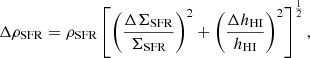 $$ \begin{aligned} \Delta \rho _\mathrm{SFR} =\rho _\mathrm{SFR} \left[ \left( \frac{\Delta \Sigma _\mathrm{SFR} }{\Sigma _\mathrm{SFR} } \right)^2 + \left( \frac{\Delta h_\mathrm{HI} }{h_\mathrm{HI} } \right)^2 \right]^{\frac{1}{2}} , \end{aligned} $$