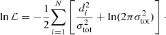 $$ \begin{aligned} \ln \mathcal{L} = - \frac{1}{2} {\mathop \sum \limits _{i=1}^N} \left[ \frac{d_i^2}{\sigma _\mathrm{tot} ^2} + \ln (2 \pi \sigma _\mathrm{tot} ^2) \right]\cdot \end{aligned} $$