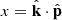 $ x=\hat{{{\textbf{k}}}}\cdot\hat{{{\textbf{p}}}} $