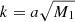 $ k=a \sqrt{M_1} $