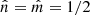$ \hat{n}=\hat{m}=1/2 $