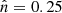 $ \hat{n}=0.25 $