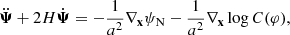 $$ \begin{aligned} \ddot{\boldsymbol{\Psi }} + 2 H \dot{\boldsymbol{\Psi }} = -\frac{1}{a^2}\nabla _\mathbf{x }\psi _{\rm N} - \frac{1}{a^2}\nabla _\mathbf{x }\log C(\varphi ) , \end{aligned} $$