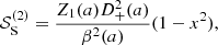 $$ \begin{aligned} \mathcal{S} ^{(2)}_\mathrm{S} = \frac{Z_1(a)D_+^2(a)}{\beta ^2(a)} (1-x^2), \end{aligned} $$
