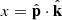 $ x=\hat{{{\textbf{p}}}}\cdot \hat{{{\textbf{k}}}} $