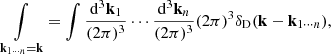 $$ \begin{aligned} \underset{\mathbf{k }_{1\cdots n} = \mathbf{k }}{\int } = \int \frac{\mathrm{d}^3\mathbf{k }_1}{(2\pi )^3} \cdots \frac{\mathrm{d}^3\mathbf{k }_n}{(2\pi )^3} (2 \pi )^3 \delta _{\rm D}(\mathbf{k }- \mathbf{k }_{1\cdots n}), \end{aligned} $$