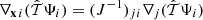 $ \nabla_{{{\textbf{x}}}\,i}({{\hat{{\mathcal{T}}}}} \Psi_i)= (J^{-1})_{ji}\nabla_{j}({{\hat{{\mathcal{T}}}}} \Psi_i) $