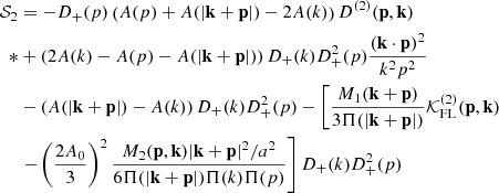 $$ \begin{aligned} \mathcal{S} _2&= - D_+(p)\left(A(p) + A(|\mathbf{k }+ \mathbf{p }|) - 2A(k)\right) D^{(2)}(\mathbf{p },\mathbf{k }) \nonumber \\ *&+ \left(2A(k) - A(p) - A(|\mathbf{k }+ \mathbf{p }|) \right) D_+(k) D_+^2(p) \frac{(\mathbf{k }\cdot \mathbf{p })^2}{k^2p^2} \nonumber \\&- \left( A(|\mathbf{k }+ \mathbf{p }|) - A(k) \right) D_+(k) D_+^2(p) - \left[ \frac{M_1(\mathbf{k }+ \mathbf{p })}{3\Pi (|\mathbf{k }+ \mathbf{p }|)} \mathcal{K} ^{(2)}_{\mathrm{FL} }(\mathbf{p },\mathbf{k })\right. \nonumber \\&\left. - \left(\frac{2 A_0}{3}\right)^2 \frac{M_2(\mathbf{p },\mathbf{k }) |\mathbf{k }+ \mathbf{p }|^2/a^2}{6\Pi (|\mathbf{k }+ \mathbf{p }|)\Pi (k)\Pi (p)} \right] D_+(k) D_+^2(p) \end{aligned} $$