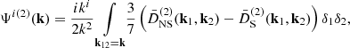 $$ \begin{aligned} \Psi ^{i (2)}(\mathbf{k }) = \frac{ik^i}{2k^2} \underset{{\mathbf{k }}_{12}= {\mathbf{k }}}{\int }\frac{3}{7} \left( \bar{D}^{(2)}_{\rm NS}(\mathbf{k }_1,\mathbf{k }_2) - \bar{D}^{(2)}_{\rm S}(\mathbf{k }_1,\mathbf{k }_2)\right) \delta _1\delta _2, \end{aligned} $$