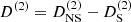 $ {D^{(2)}} = D_{{\rm{NS}}}^{(2)} - D_{\rm{S}}^{(2)} $