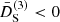 $ \bar{D}^{(3)}_{\mathrm{S}} < 0 $