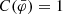 $ C({\bar{\varphi}})=1 $