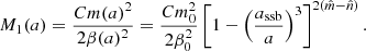 $$ \begin{aligned} M_1(a) = \frac{C m(a)^2}{2\beta (a)^2} = \frac{C m_0^2}{2 \beta ^2_0} \left[ 1 - \left(\frac{a_{\rm ssb}}{a}\right)^3 \right]^{2(\hat{m}-\hat{n})}. \end{aligned} $$