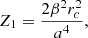 $$ \begin{aligned} Z_1&= \frac{2 \beta ^2 r^2_c}{a^4}, \end{aligned} $$