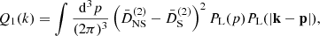 $$ \begin{aligned} Q_1(k)&= \int \frac{\mathrm{d}^3p}{(2\pi )^3} \left( \bar{D}^{(2)}_\mathrm{NS} - \bar{D}^{(2)}_\mathrm{S} \right)^2 P_{\rm L}(p)P_{\rm L}(|\mathbf{k }-\mathbf{p }|), \end{aligned} $$