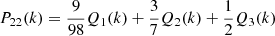 $$ \begin{aligned} P_{22}(k)&= \frac{9}{98}Q_1(k) + \frac{3}{7}Q_2(k) + \frac{1}{2}Q_3(k) \end{aligned} $$